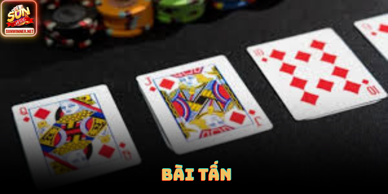 Bài Tấn Sunwin: Trò Chơi Cho Người Thích Đối Đầu Thực Thụ Bài Tấn