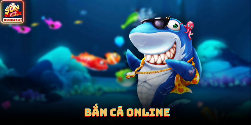 Bắn Cá Online Sunwin: Săn Thưởng Nhanh, Chơi Là Cuốn Bắn cá online