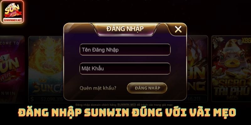 Đăng Nhập Sunwin | Hướng Dẫn Vào Game Sunwin Trên Giao Diện Mới Đăng nhập SUNWIN đúng với vài mẹo