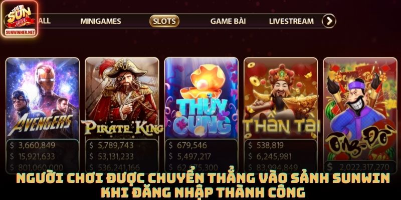 Đăng Nhập Sunwin | Hướng Dẫn Vào Game Sunwin Trên Giao Diện Mới Người chơi được chuyển thẳng vào sảnh SUNWIN khi đăng nhập thành công