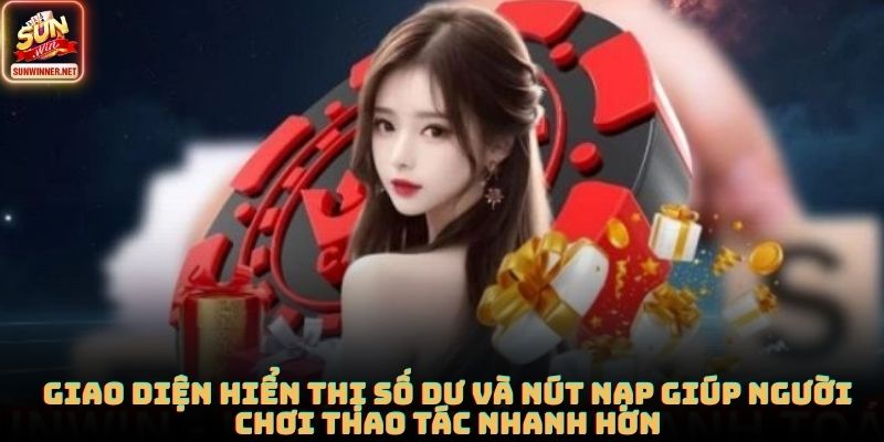 Nạp Tiền SUNWIN Nhanh, An Toàn Và Đúng Chuẩn Cho Mọi Người Giao diện hiển thị số dư và nút nạp giúp người chơi thao tác nhanh hơn