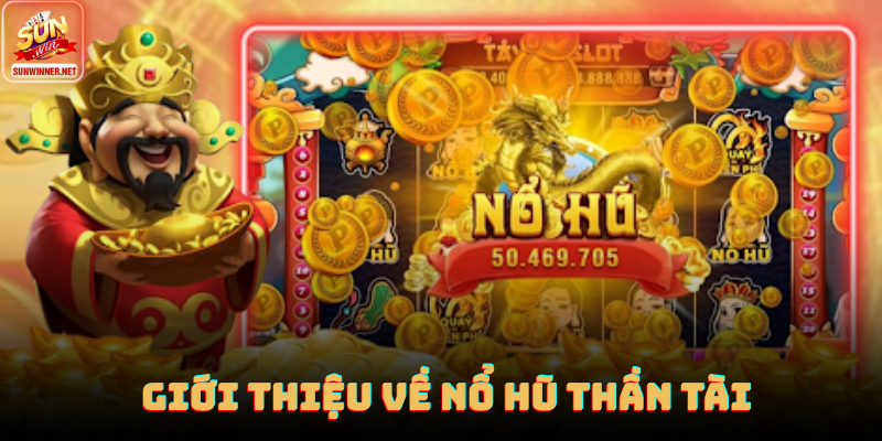 Nổ Hũ Thần Tài Sunwin: Lối Chơi Quay Hũ Nhanh Và Cực Cuốn Giao diện Thần Tài vàng đỏ nổi bật trong phòng quay hũ Sunwin
