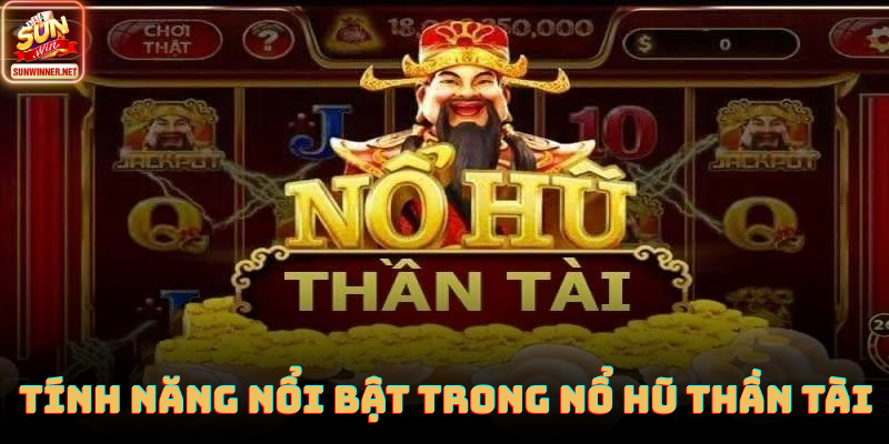 Nổ Hũ Thần Tài Sunwin: Lối Chơi Quay Hũ Nhanh Và Cực Cuốn Bảng thưởng Nổ hũ Thần Tài với hiệu ứng vàng rực