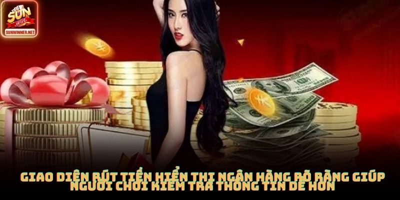 Rút Tiền SUNWIN: Quy Trình Nhanh Gọn Và Dễ Kiểm Soát Giao diện rút tiền hiển thị ngân hàng rõ ràng giúp người chơi kiểm tra thông tin dễ hơn